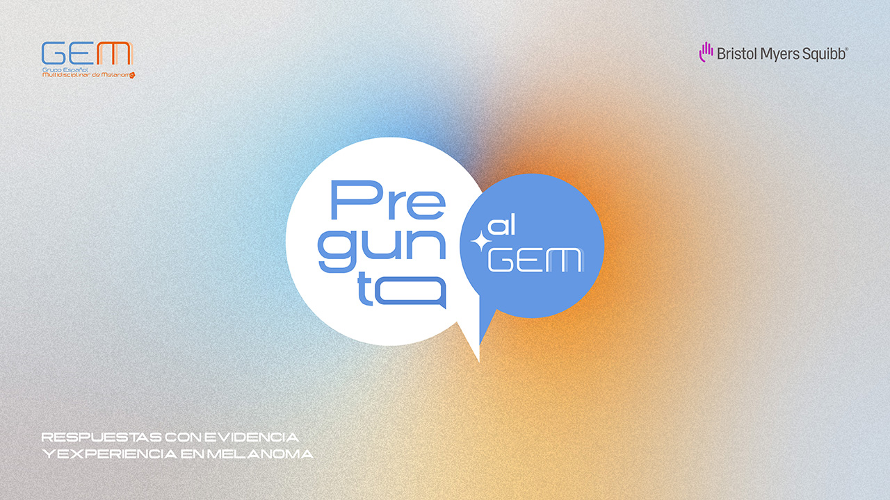 Pregunta al GEM: Respuestas con evidencia y experiencia en melanoma | Bristol Myers Squibb